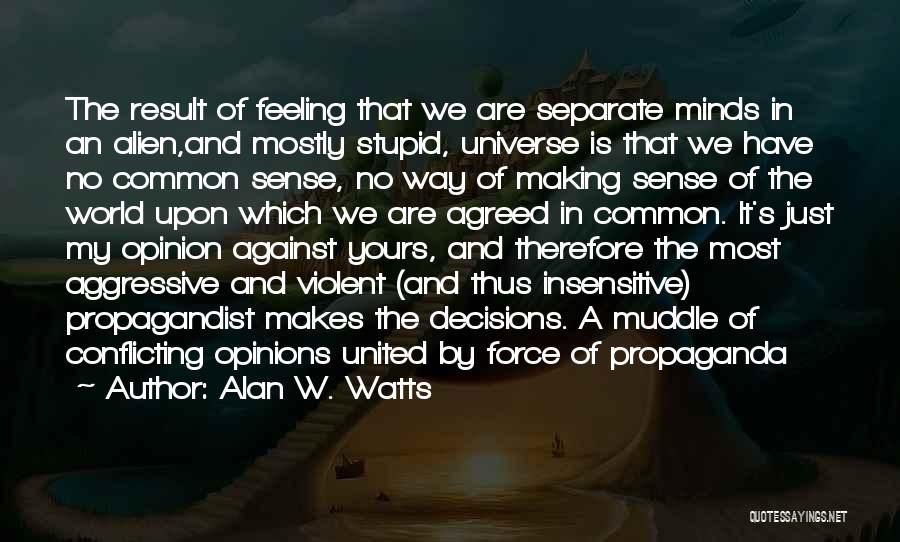 Sense Quotes By Alan W. Watts