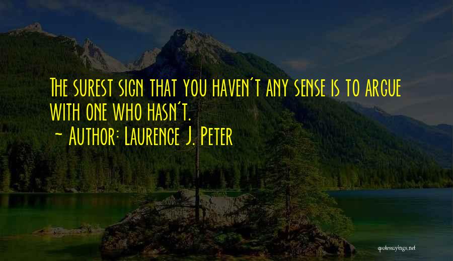 Sense Quotes By Laurence J. Peter