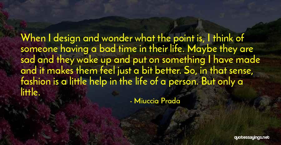 Sense That Something Bad Quotes By Miuccia Prada Sense That Something Bad Quotes By Miuccia Prada