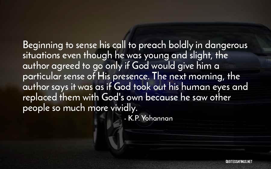 Sense The Beginning Quotes By K.P. Yohannan Sense The Beginning Quotes By K.P. Yohannan