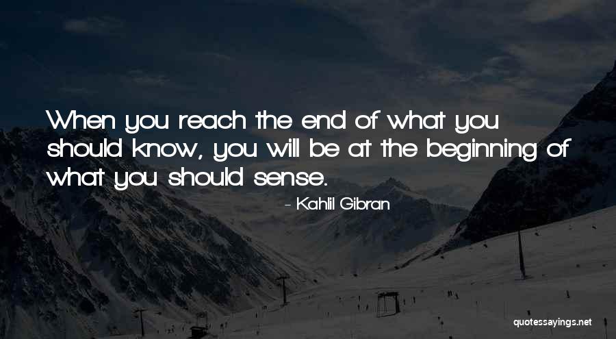 Sense The Beginning Quotes By Kahlil Gibran Sense The Beginning Quotes By Kahlil Gibran