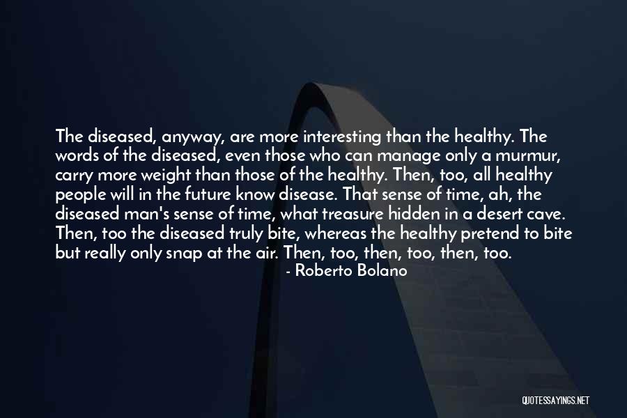 Sense Weight Quotes By Roberto Bolano Sense Weight Quotes By Roberto Bolano