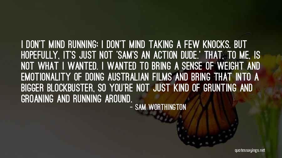 Sense Weight Quotes By Sam Worthington Sense Weight Quotes By Sam Worthington