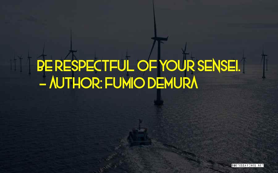 Sensei Quotes By Fumio Demura