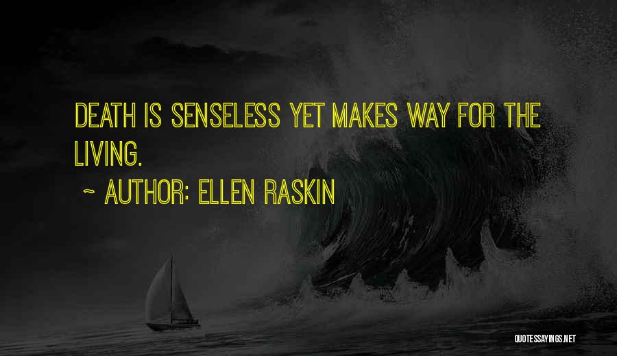 Senseless Death Quotes By Ellen Raskin