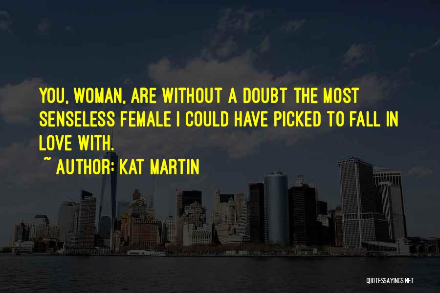 Senseless Quotes By Kat Martin