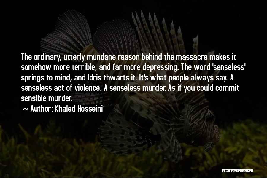 Senseless Quotes By Khaled Hosseini