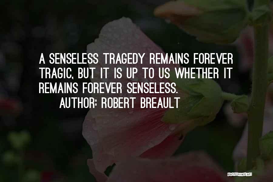 Senseless Quotes By Robert Breault