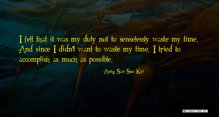 Senselessly Quotes By Aung San Suu Kyi Senselessly Quotes By Aung San Suu Kyi