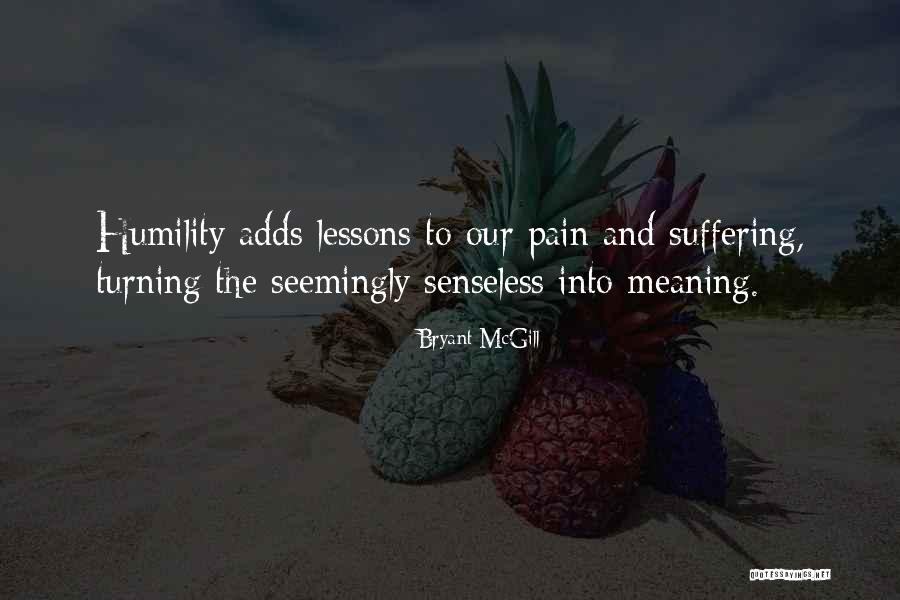 Senselessness Of Suffering Quotes By Bryant McGill Senselessness Of Suffering Quotes By Bryant McGill