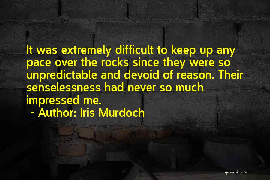 Senselessness Quotes By Iris Murdoch