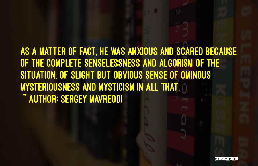 Senselessness Quotes By Sergey Mavreodi