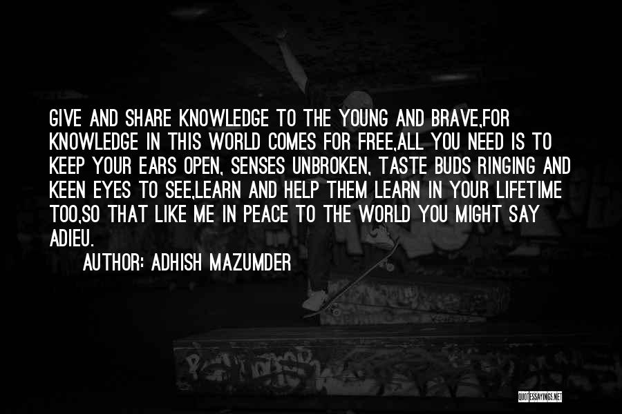 Senses And Knowledge Quotes By Adhish Mazumder