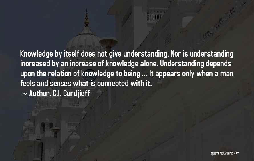 Senses And Knowledge Quotes By G.I. Gurdjieff