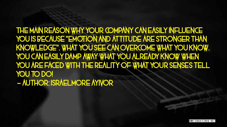 Senses And Knowledge Quotes By Israelmore Ayivor
