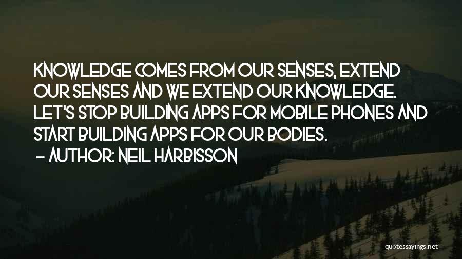 Senses And Knowledge Quotes By Neil Harbisson