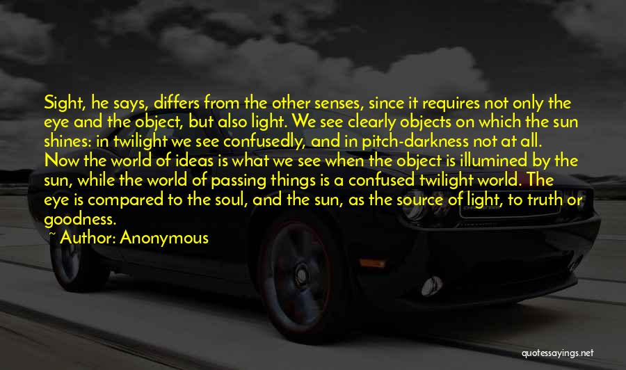 Senses And Truth Quotes By Anonymous