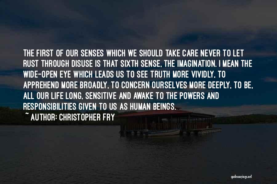 Senses And Truth Quotes By Christopher Fry