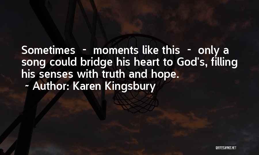 Senses And Truth Quotes By Karen Kingsbury