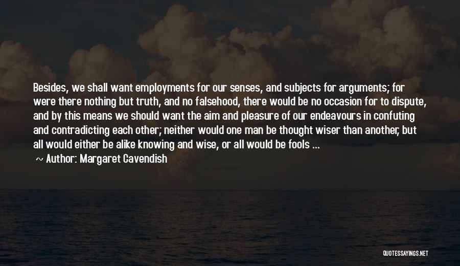 Senses And Truth Quotes By Margaret Cavendish