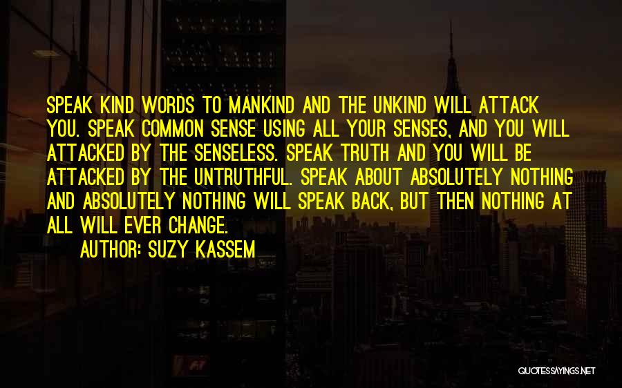 Senses And Truth Quotes By Suzy Kassem