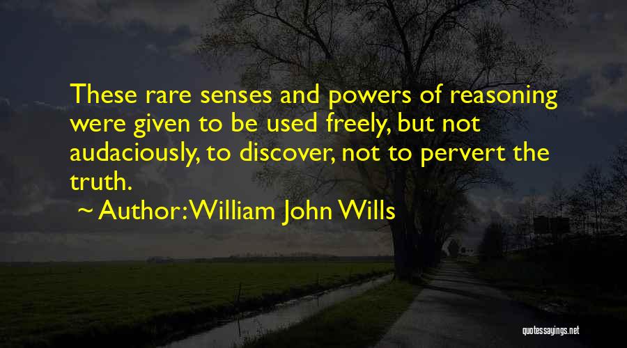 Senses And Truth Quotes By William John Wills