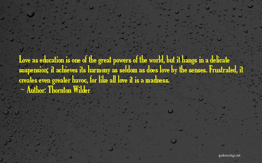 Senses Love Quotes By Thornton Wilder