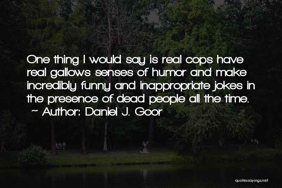 Senses Of Humor Quotes By Daniel J. Goor