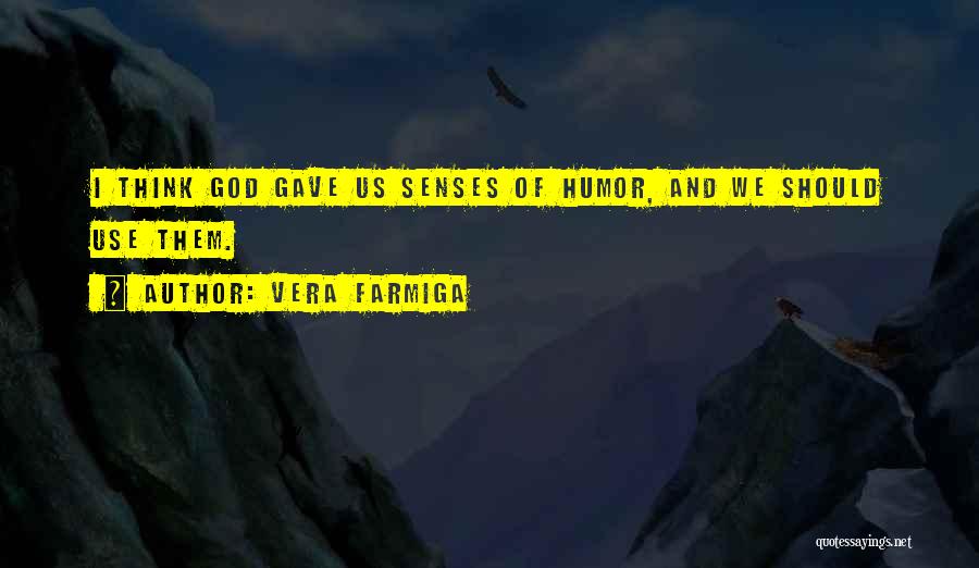 Senses Of Humor Quotes By Vera Farmiga