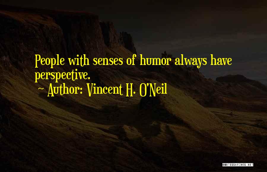 Senses Of Humor Quotes By Vincent H. O'Neil