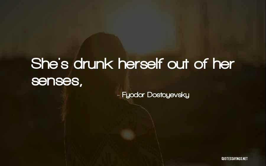 Senses Of Quotes By Fyodor Dostoyevsky