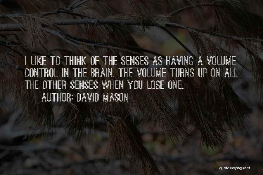 Senses Quotes By David Mason