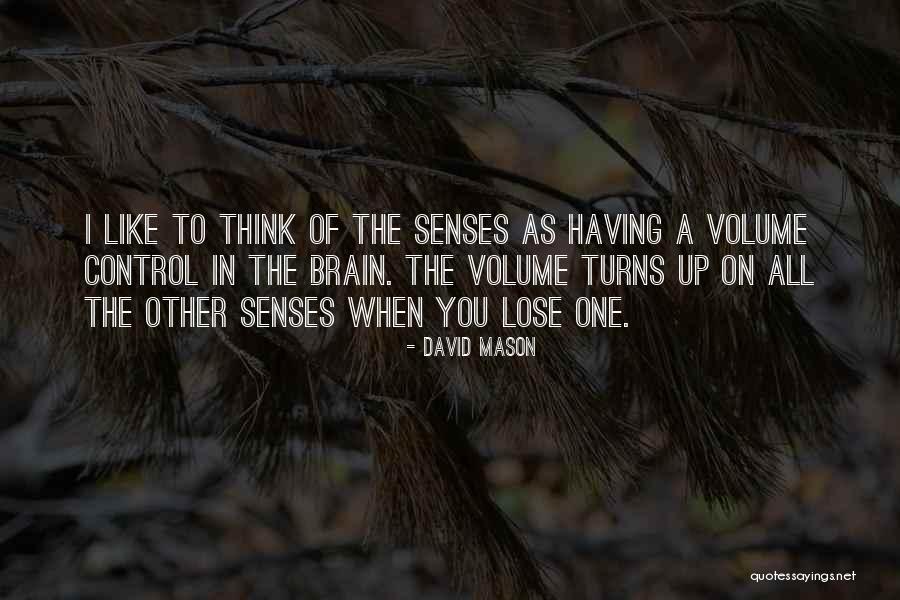 Senses Quotes By David Mason