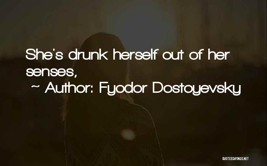 Senses Quotes By Fyodor Dostoyevsky