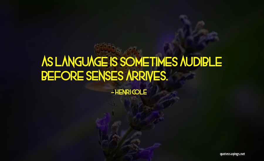 Senses Quotes By Henri Cole