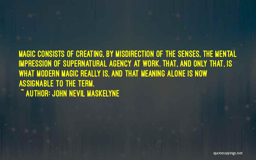 Senses Quotes By John Nevil Maskelyne