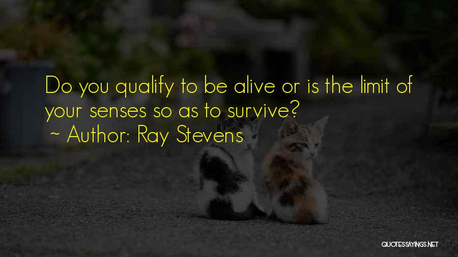 Senses Quotes By Ray Stevens