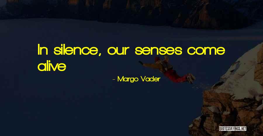 Senses Quotes Quotes By Margo Vader Senses Quotes Quotes By Margo Vader