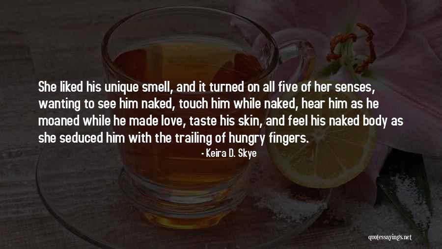 Senses Smell Quotes By Keira D. Skye