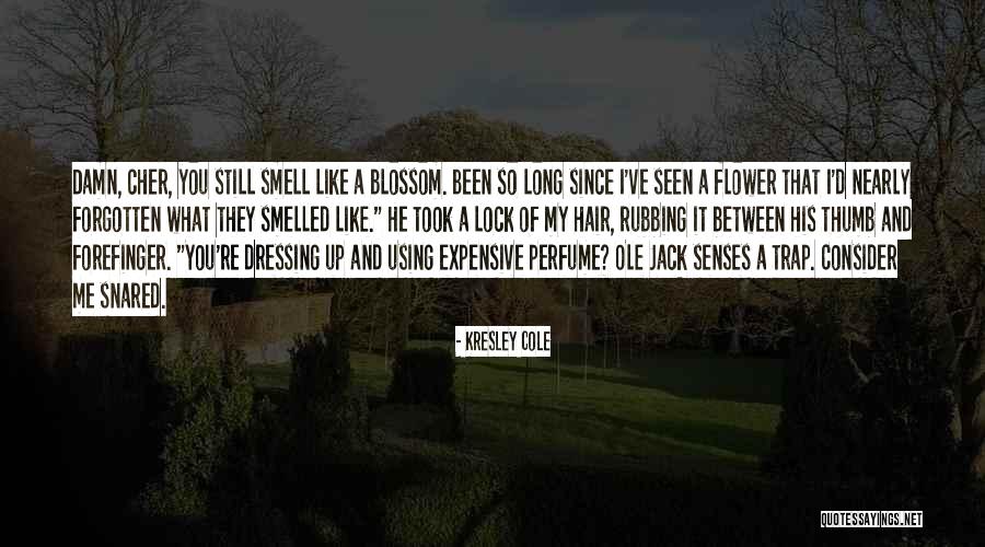 Senses Smell Quotes By Kresley Cole Senses Smell Quotes By Kresley Cole