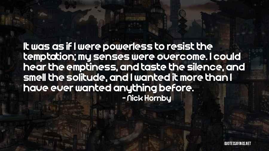 Senses Smell Quotes By Nick Hornby Senses Smell Quotes By Nick Hornby