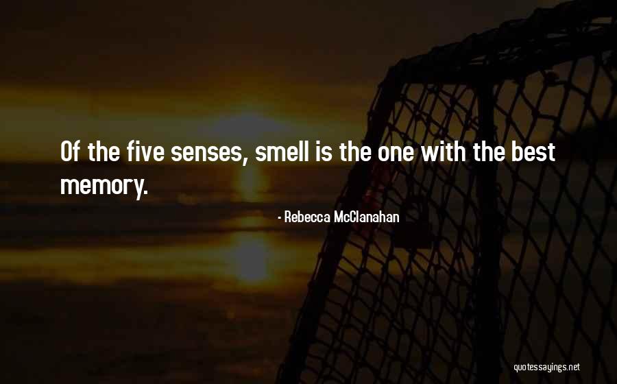 Senses Smell Quotes By Rebecca McClanahan