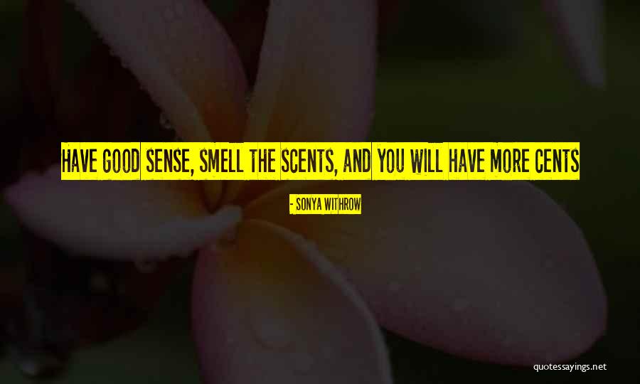 Senses Smell Quotes By Sonya Withrow