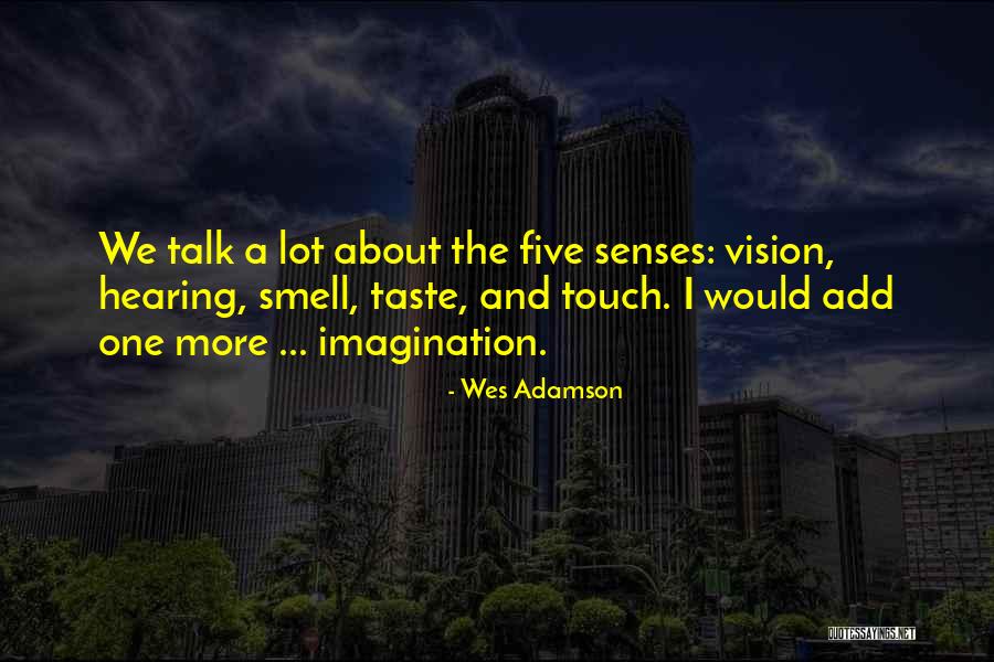 Senses Smell Quotes By Wes Adamson Senses Smell Quotes By Wes Adamson