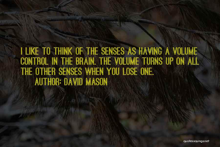 Senses The Quotes By David Mason
