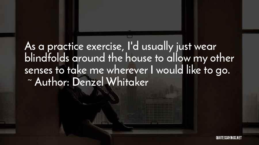 Senses The Quotes By Denzel Whitaker