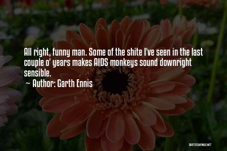 Sensible And Funny Quotes By Garth Ennis