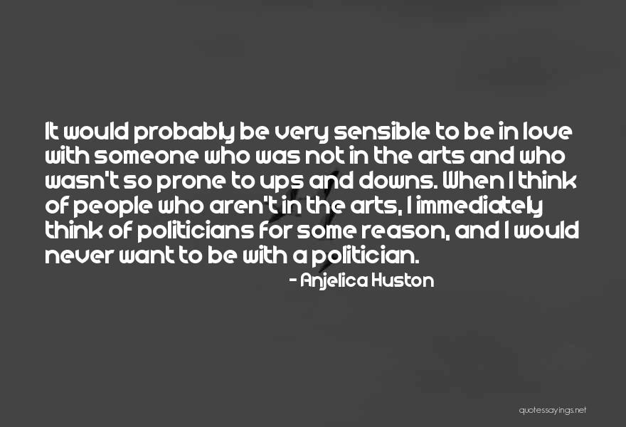 Sensible Love Quotes By Anjelica Huston Sensible Love Quotes By Anjelica Huston