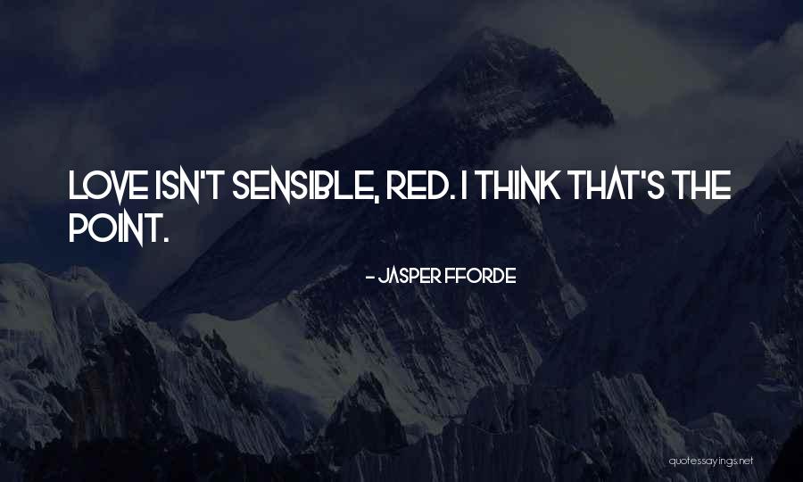 Sensible Love Quotes By Jasper Fforde Sensible Love Quotes By Jasper Fforde