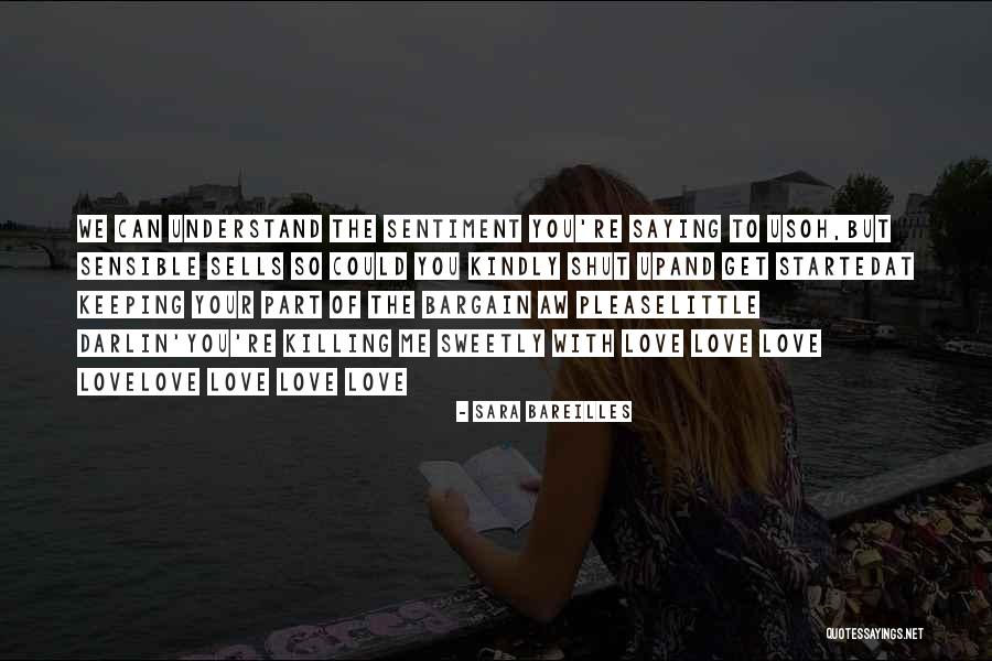 Sensible Love Quotes By Sara Bareilles Sensible Love Quotes By Sara Bareilles